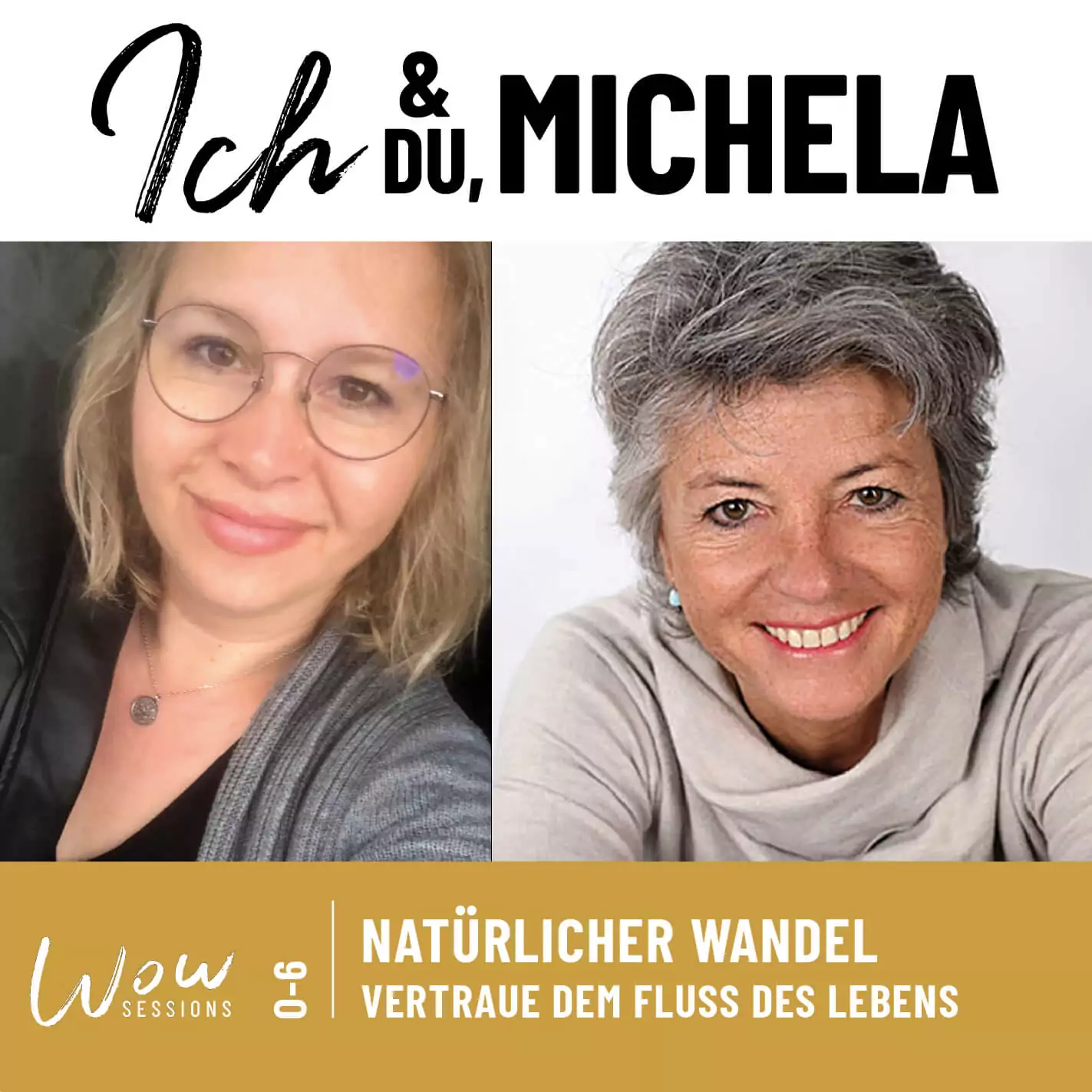 Cover der Podcastfolge_O-6 / Natürlicher Wandel Vertraue dem Fluss des Lebens _ Offen Gesprochen... über Gott und die Welt mit Michela Straub und Alwina Simon - Ich & DU, Michela - Wow Sessions, ein Podcast über das Leben an sich // Privater Bildbestand von Alwina Simon und Michela Straub