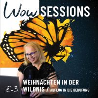 Cover der Podcastfolge_E-3 / Weihnachten in der Wildnis - Oder: Wie du aufhörst zu planen und anfängst zu vertrauen / Alwina Simon - Wow Sessions, der Podcast über das Leben an sich // Privater Bildbestand von Alwina Simon