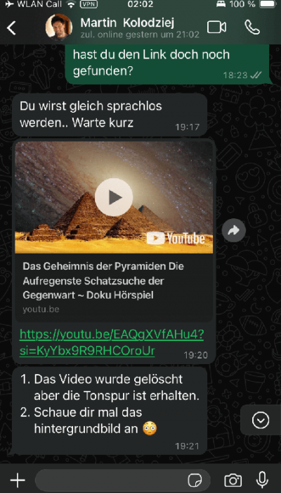 Beitragsbild der Podcastfolge_O-3 / Kreative Schöpfung, die sich in der realen Welt manifestiert _ Offen Gesprochen... über Gott und die Welt mit Martin Kolodziej und Alwina Simon - Ich & DU, Martin - Wow Sessions, ein Podcast über das Leben an sich // Zu sehen ist ein Screenshot vom WhatsApp Chat von Martin und Alwina mit der Verlinkung des YouTube Videos „Das Geheimnis der Pyramiden Die Aufregendste Schatzsuche der Gegenwart – Doku Hörspiel“ ... // Credits: Spirit111 via Pixabay-com